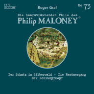 Die haarsträubenden Fälle des Philip Maloney, No.73: Der Schatz im Silberwald, Die Rentnergang, Der Schrumpfkopf