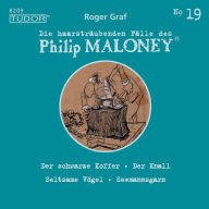 Die haarsträubenden Fälle des Philip Maloney, No.19: Der schwarze Koffer, Der Knall, Seltsame Vögel, Seemannsgarn