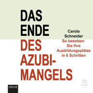 Das Ende des Azubimangels: So besetzen Sie Ihre Ausbildungsplätze in 6 Schritten