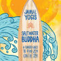 Saltwater Buddha: A Surfer's Quest to Find Zen on the Sea