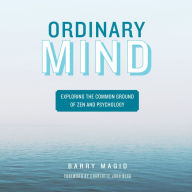 Ordinary Mind: Exploring the Common Ground of Zen and Psychoanalysis