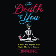 The Death of You: A Book for Anyone Who Might Not Live Forever