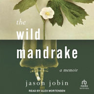 The Wild Mandrake: A Memoir