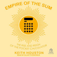 Empire of the Sum: The Rise and Reign of the Pocket Calculator