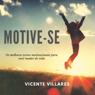 Motive-se: Os melhores textos motivacionais para você mudar de vida