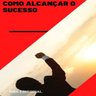 Como Alcançar o Sucesso (Abridged)