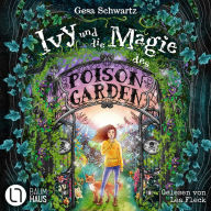 Ivy und die Magie des Poison Garden - Ein fantastisches Abenteuer in einem geheimen Garten voller Wunder und magischer Pflanzen (Gekürzt) (Abridged)