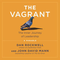 The Vagrant: The Inner Journey of Leadership: A Parable