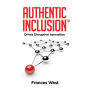 Authentic Inclusion¿: Drives Disruptive Innovation