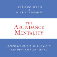 The Abundance Mentality: Experience Deeper Relationships and More Abundant Living
