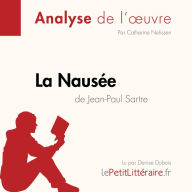 La Nausée de Jean-Paul Sartre (Analyse de l'oeuvre): Analyse complète et résumé détaillé de l'oeuvre