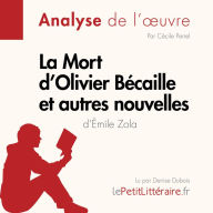 La Mort d'Olivier Bécaille et autres nouvelles de Émile Zola (Fiche de lecture): Analyse complète et résumé détaillé de l'oeuvre
