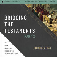 Bridging the Testaments, Part 2: The History and Theology of God's People in the Second Temple Period