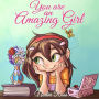 You are an Amazing Girl: A Collection of Inspiring Stories about Courage, Friendship, Inner Strength and Self-Confidence