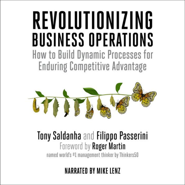 Revolutionizing Business Operations: How to Build Dynamic Processes for Enduring Competitive Advantage