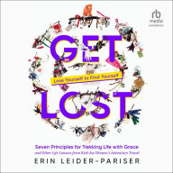 Get Lost: Seven Principles for Trekking Life with Grace and Other Life Lessons from Kick-Ass Women's Adventure Travel