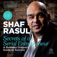 Secrets of a Serial Entrepreneur: A Business Dragon's Guide to Success