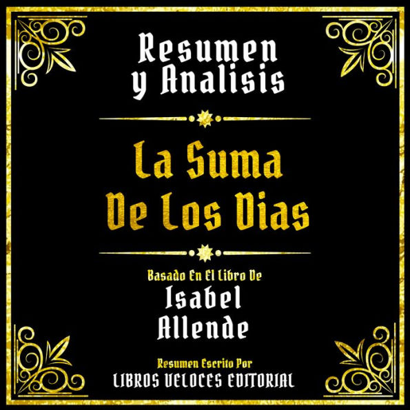 Resumen Y Analisis - La Suma De Los Dias: Basado En El Libro De Isabel Allende (Edicion Extendida)