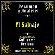 Resumen Y Analisis - El Salvaje: Basado En El Libro De Guillermo Arriaga (Edicion Extendida)
