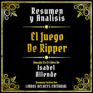 Resumen Y Analisis - El Juego De Ripper: Basado En El Libro De Isabel Allende (Edicion Extendida)