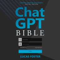 Chat GPT Bible - Content Creator and Blogger's Special Edition: Unlocking the Secret World of AI-Generated Content Mastery