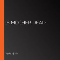 Is Mother Dead