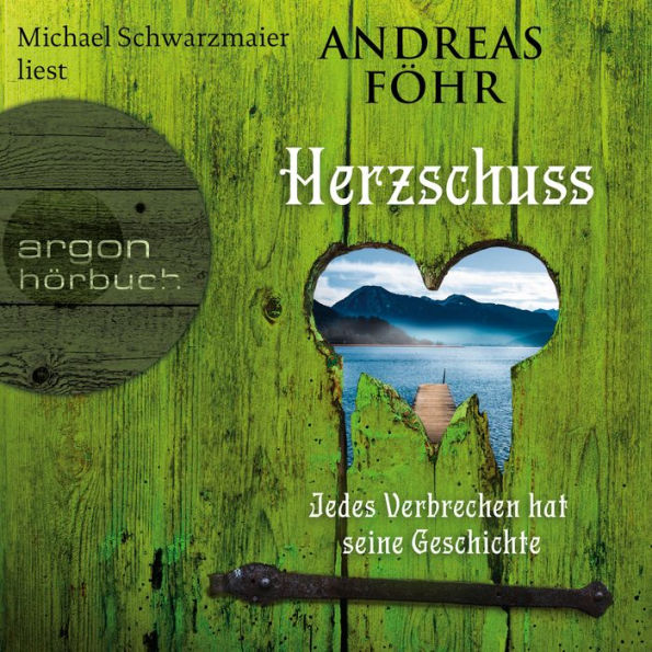 Herzschuss - Jedes Verbrechen hat seine Geschichte - Ein Wallner & Kreuthner Krimi, Band 10 (Ungekürzte Lesung)