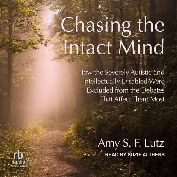 Chasing the Intact Mind: How the Severely Autistic and Intellectually Disabled Were Excluded from the Debates That Affect Them Most