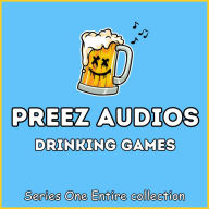 Preez Audios Drinking Games: Series One - Entire Collection