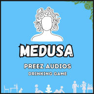 Medusa: Preez Audios Drinking Game