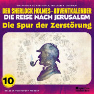 Die Spur der Zerstörung (Der Sherlock Holmes-Adventkalender - Die Reise nach Jerusalem, Folge 10)