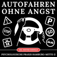 Autofahren ohne Angst: Hypnose gegen Angst vor Autofahren im Alltag und bei Fahrprüfungen