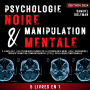 PSYCHOLOGIE NOIRE ET MANIPULATION MENTALE: 5 livres en 1 Les techniques cachées de la psychologie noire Pnl Persuasion Thérapie cognitivo-comportementale (TCC) Intelligence émotionnelle