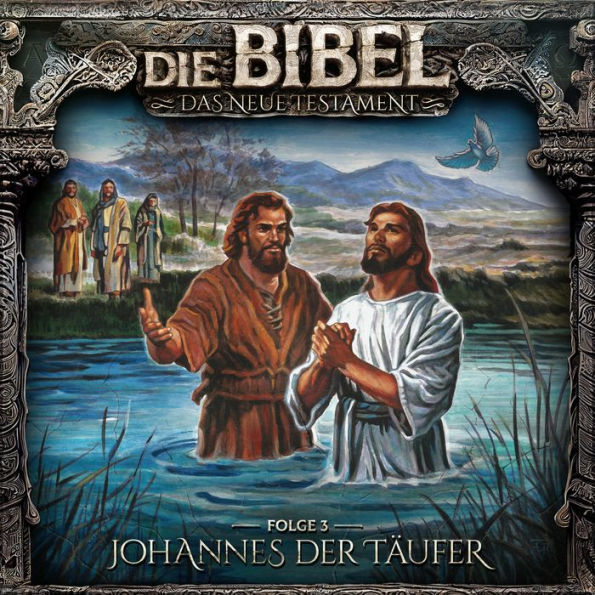 Die Bibel, Neues Testament, Folge 3: Johannes der Täufer