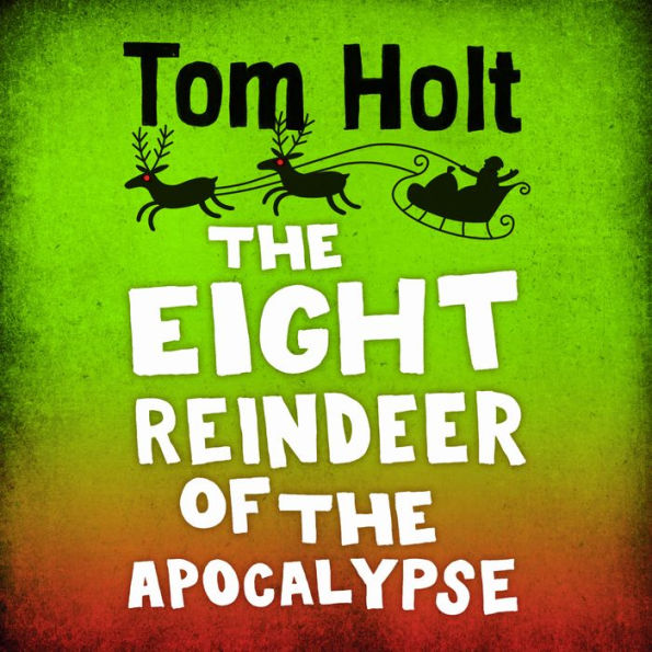 The Eight Reindeer of the Apocalypse: A J. W. Wells Novel