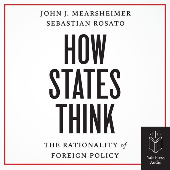 How States Think: The Rationality of Foreign Policy