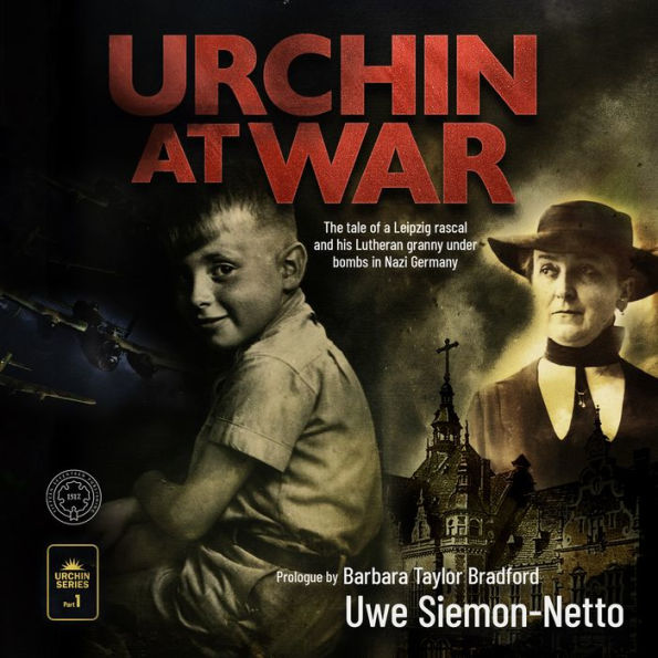 Urchin at War: The Tale of a Leipzig Rascal and his Lutheran Granny under Bombs in Nazi Germany