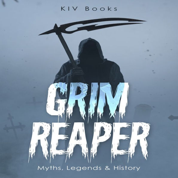 Grim Reaper: Myths, Legends & History