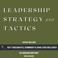 Summary: Leadership Strategy and Tactics: Field Manual by Jocko Willink: Key Takeaways, Summary & Analysis