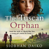 The Tuscan Orphan: A BRAND NEW epic, emotional historical novel from Siobhan Daiko for 2024