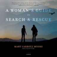 A Woman's Guide to Search & Rescue: A Novel