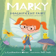 Marky the Magnificent Fairy: A Disability Story of Courage, Kindness, and Acceptance