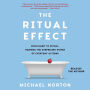 The Ritual Effect: From Habit to Ritual, Harness the Surprising Power of Everyday Actions