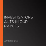 InvestiGators: Ants in Our P.A.N.T.S.