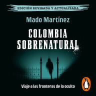 Colombia Sobrenatural: Viaja a las fronteras de lo oculto