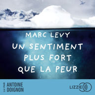 Un sentiment plus fort que la peur: Un roman incontournable de Marc Levy