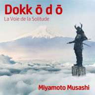 Dokkodo: La Voie à Suivre Seul