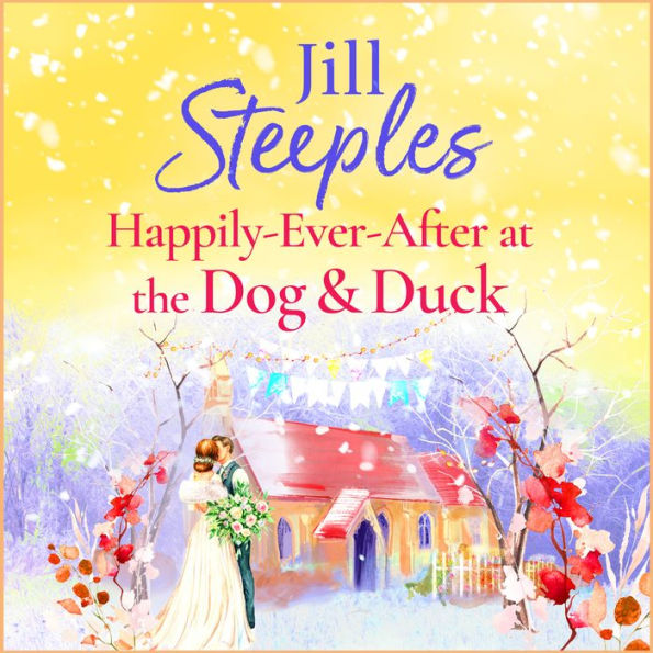Happily-Ever-After at the Dog & Duck: A beautifully heartwarming romance from Jill Steeples