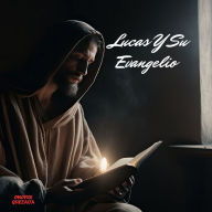 Lucas Y Su Evangelio