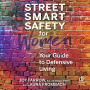 Street Smart Safety for Women: Your Guide to Defensive Living